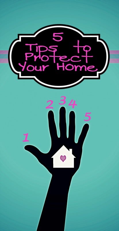 5 tips to protect your home 5 tips to protect your home