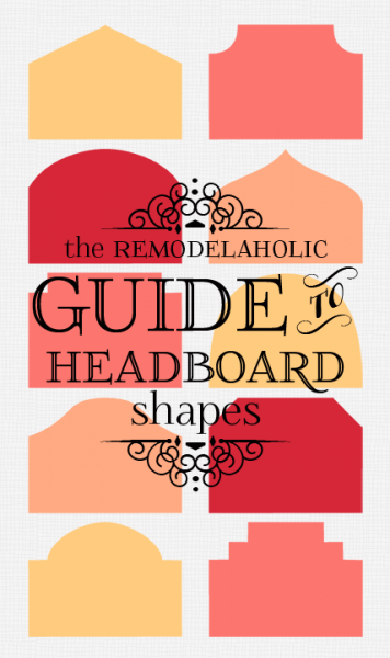 The Remodelaholic Guide to Headboard Shapes -- almost 100 headboards organized by shape! #headboardweek Remodelaholic.com
