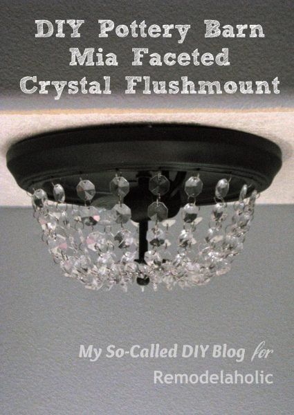 Upgrade a standard builder grade flushmount ceiling light with crystals to look like a faceted Pottery Barn fixture