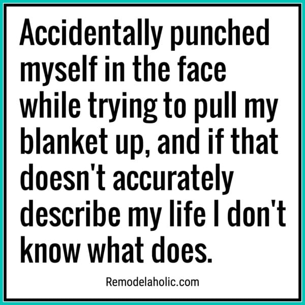 Punched Myself While Pulling Up My Blanket Meme Remodelaholic.com